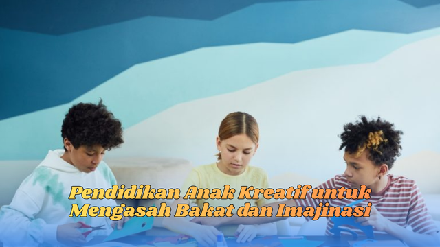 Pendidikan anak kreatif